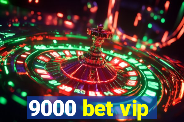 9000 bet vip